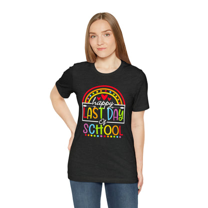 Happy Last Day of School Teacher Shirt