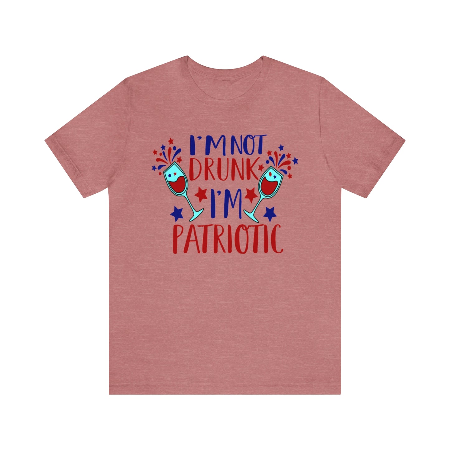 I'm Not Drunk I'm Patriotic Shirt