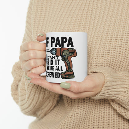 If Papa Can't Fix It We're All Screwed Mug