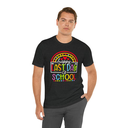 Happy Last Day of School Teacher Shirt