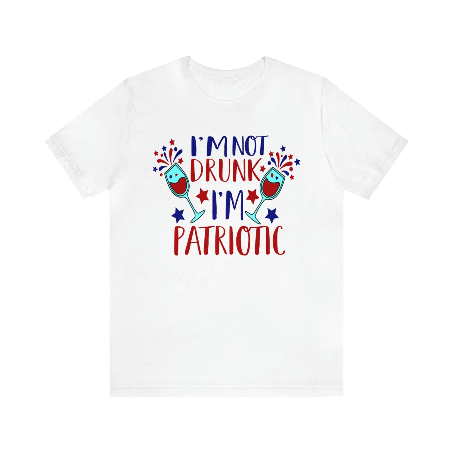 I'm Not Drunk I'm Patriotic Shirt