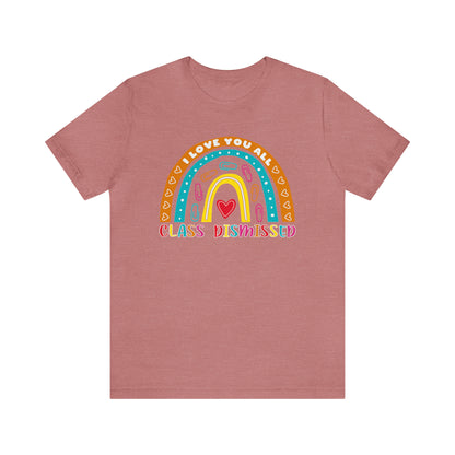 Class Dismissed Rainbow Shirt