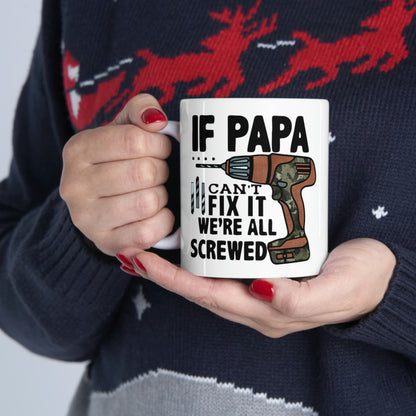 If Papa Can't Fix It We're All Screwed Mug