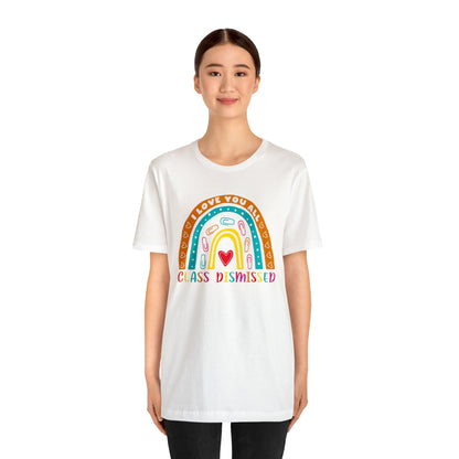 Class Dismissed Rainbow Shirt