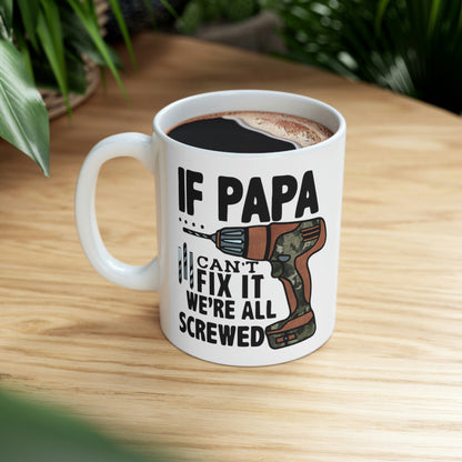 If Papa Can't Fix It We're All Screwed Mug