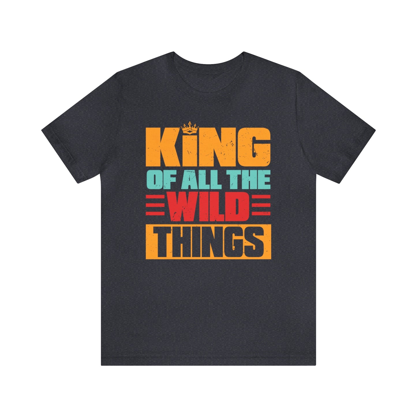 King Of All The Wild Things Shirt