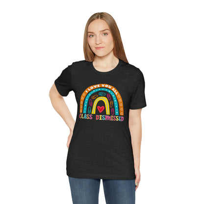 Class Dismissed Rainbow Shirt