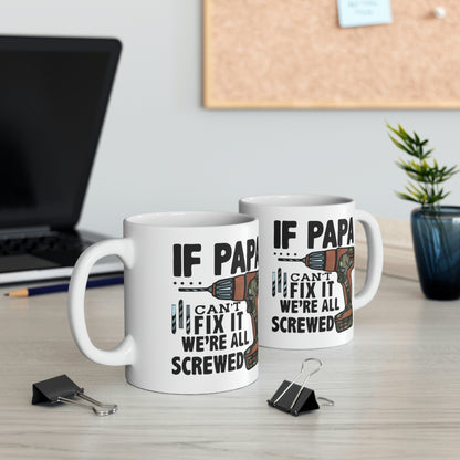 If Papa Can't Fix It We're All Screwed Mug