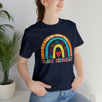 Class Dismissed Rainbow Shirt