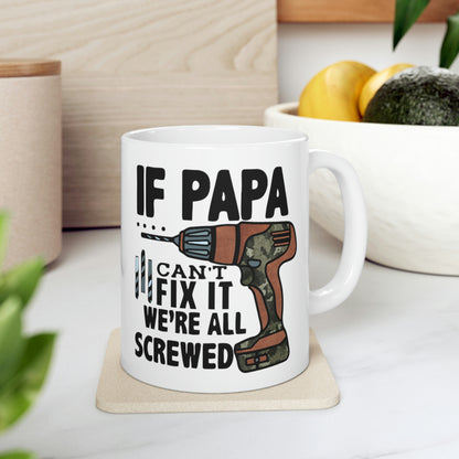 If Papa Can't Fix It We're All Screwed Mug