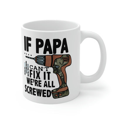 If Papa Can't Fix It We're All Screwed Mug