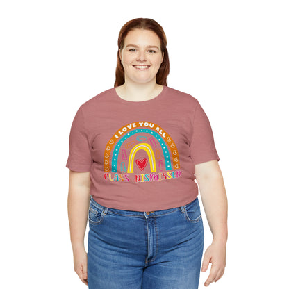 Class Dismissed Rainbow Shirt