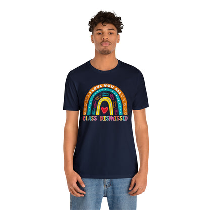 Class Dismissed Rainbow Shirt