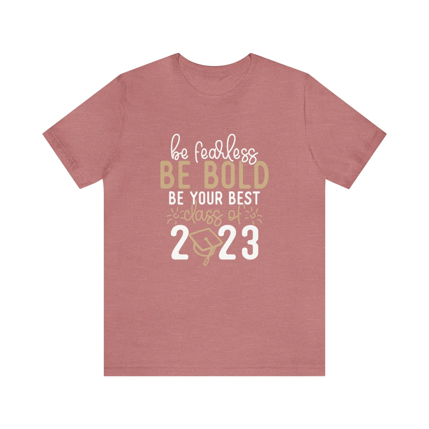 Class of 2023 Be Bold Graduation TShirt