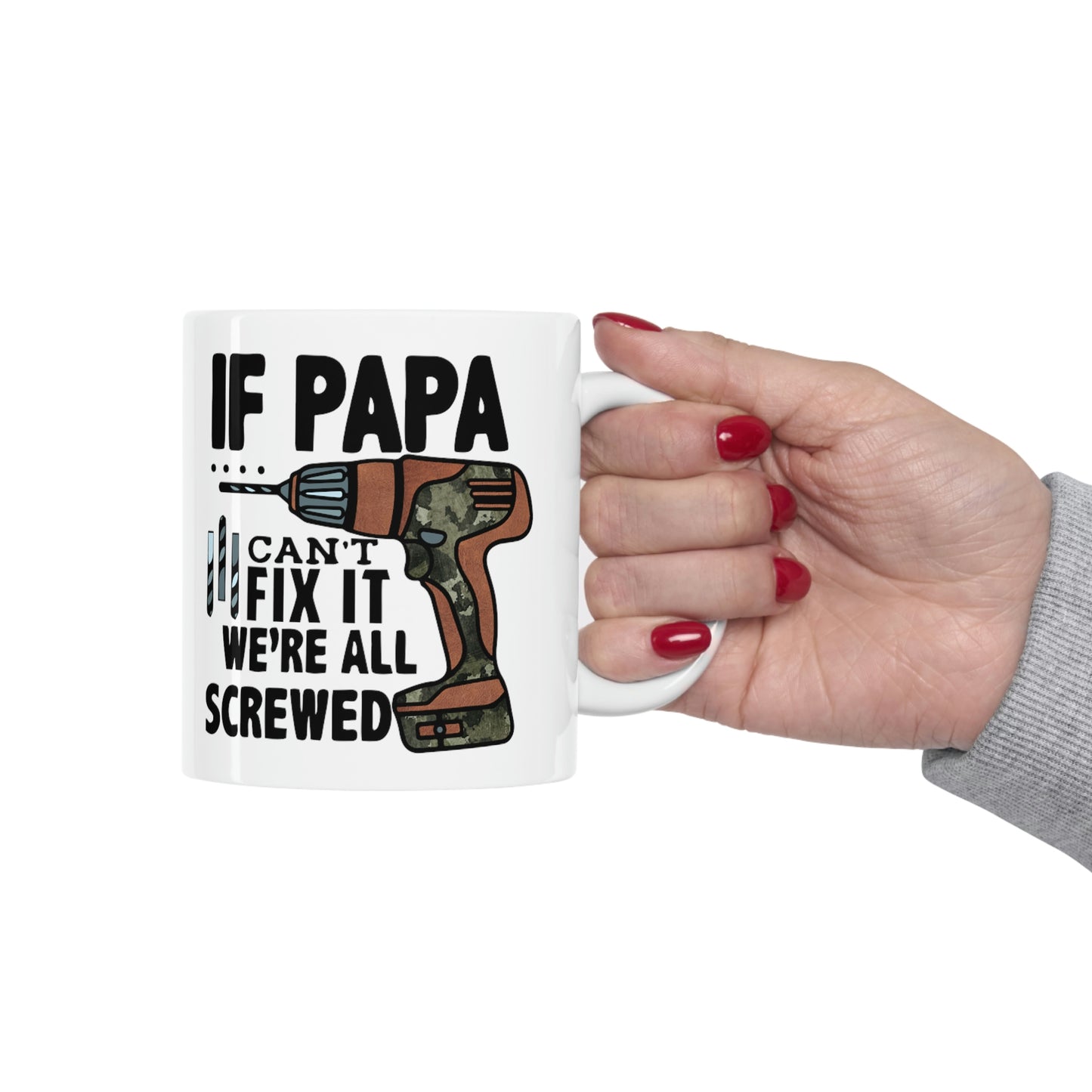 If Papa Can't Fix It We're All Screwed Mug