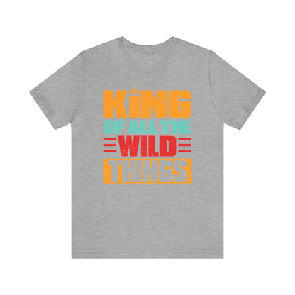 King Of All The Wild Things Shirt