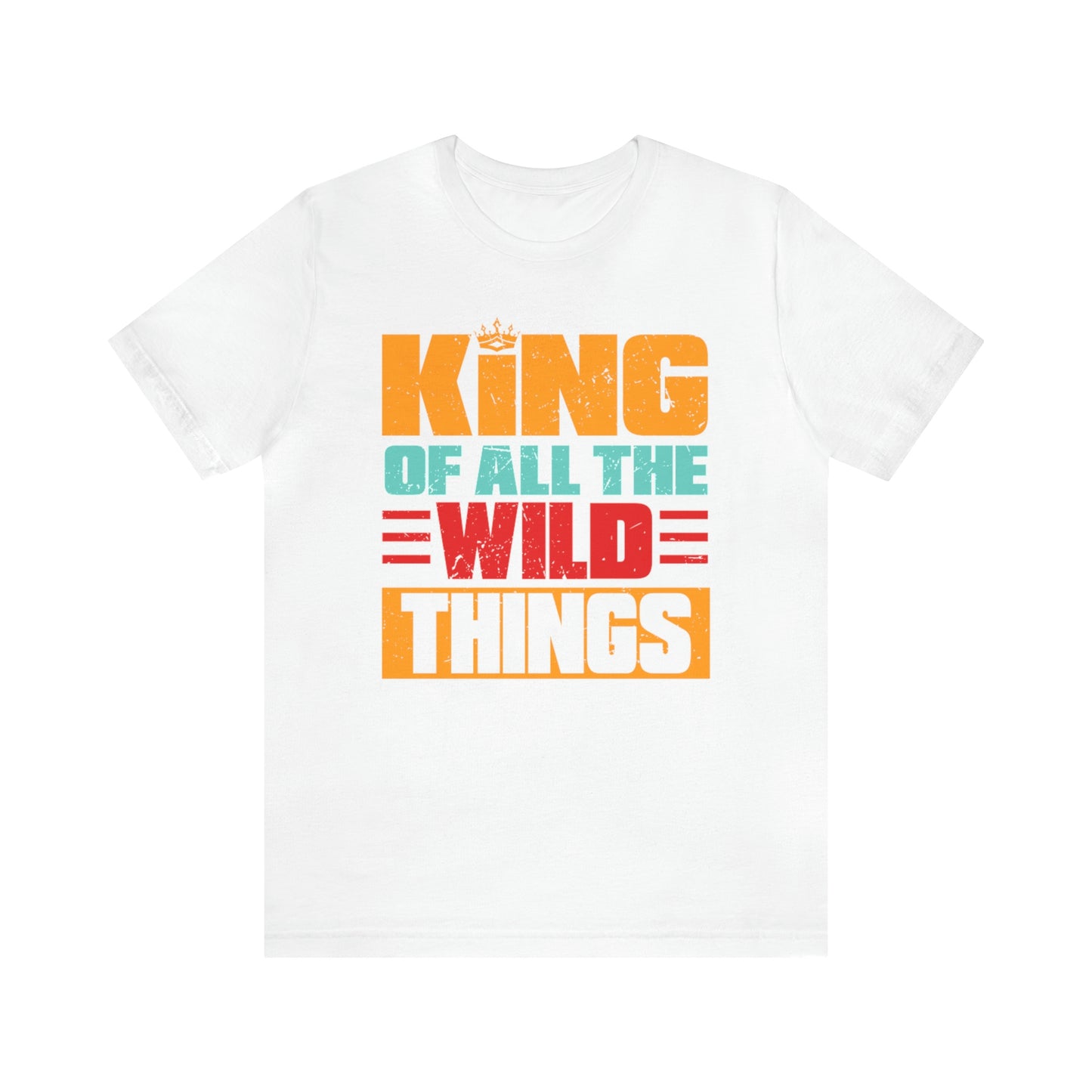 King Of All The Wild Things Shirt