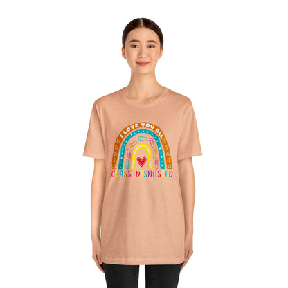 Class Dismissed Rainbow Shirt