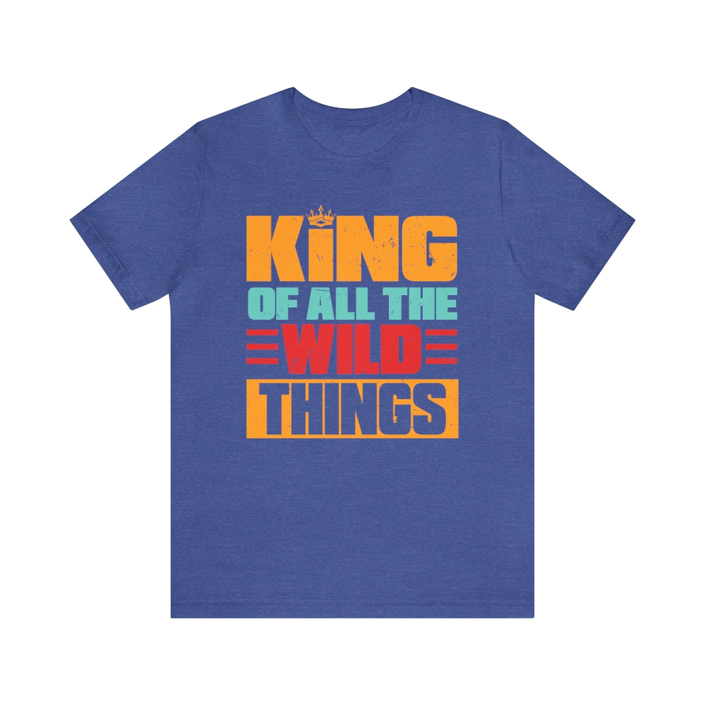 King Of All The Wild Things Shirt