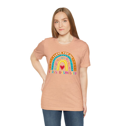 Class Dismissed Rainbow Shirt