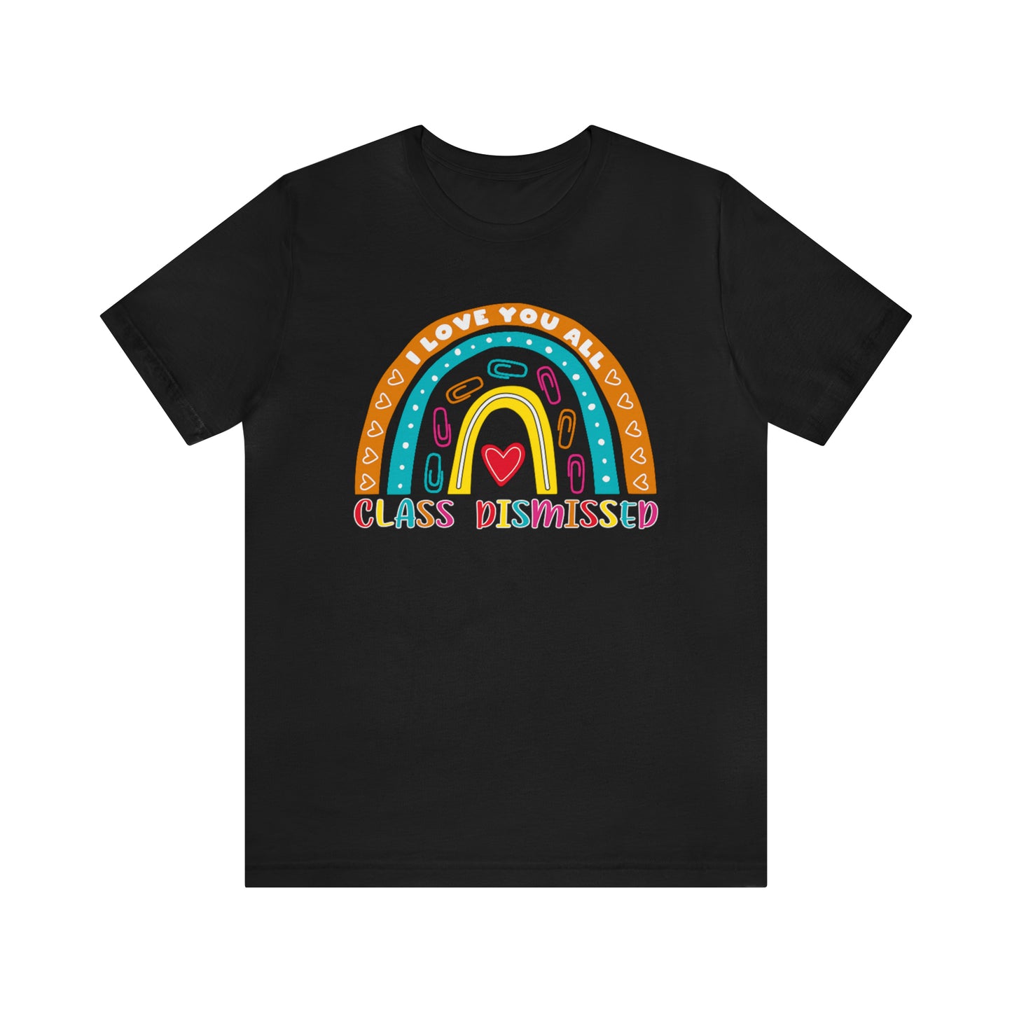 Class Dismissed Rainbow Shirt