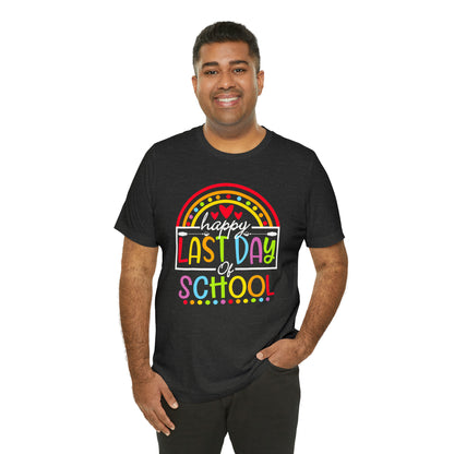 Happy Last Day of School Teacher Shirt