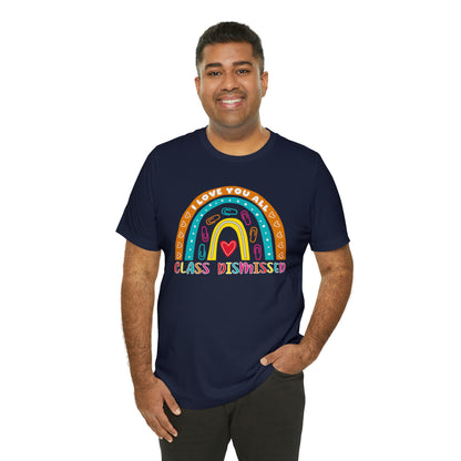 Class Dismissed Rainbow Shirt